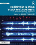 Foundations in Sound Design for Linear Media: A Multidisciplinary Approach - Paperback