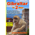 Gibraltar in 2 Days: An easy-read travel guide to get the most from your short break - Paperback