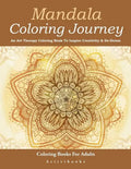 Mandala Coloring Journey: An Art Therapy Coloring Book To Inspire Creativity & De-Stress - Coloring Books For Adults - Paperback