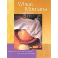 Wheat Montana Cookbook: Recipes from Our Bakery and Our Customers Using Wheat Montana Products - Paperback