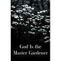 God is the Master Gardener - Paperback