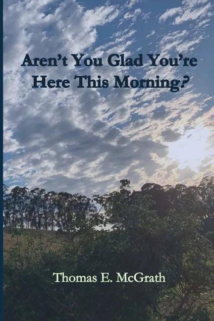 Aren't You Glad Your'e Here This Morning? - Paperback