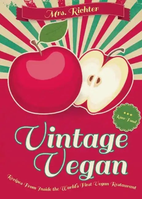 Vintage Vegan: Recipes from Inside the World's First Vegan Restaurant - Hardcover