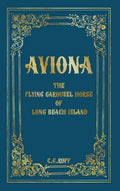 Aviona: The Flying Carousel Horse of Long Beach Island - Hardcover