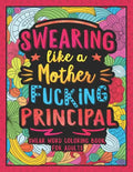 Swearing Like a Motherfucking Principal: Swear Word Coloring Book for Adults with Principal Related Cussing - Paperback