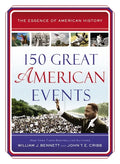 150 Great American Events: Important Moments in History That Forged a Nation - Paperback