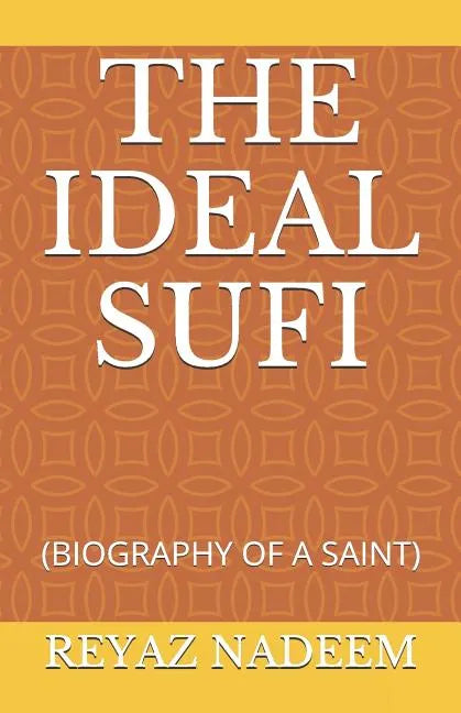 The Ideal Sufi: (biography of a Saint) - Paperback