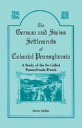 The German and Swiss Settlements of Colonial Pennsylvania: A Study of the So Called Pennsylvania Dutch - Paperback