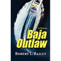 Baja Outlaw, a Novel - Paperback