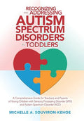 Recognizing and Addressing Autism Spectrum Disorders in Toddlers: A Comprehensive Guide for Teachers and Parents of Young Children with Sensory Proces - Hardcover