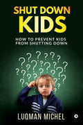Shut Down Kids: How to prevent kids from shutting down - Paperback