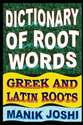 Dictionary of Root Words: Greek and Latin Roots - Paperback