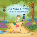 As Maya Grows in the Natural World: Nature Opens A Path to a Magical Imagination - Paperback