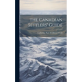 The Canadian Settlers' Guide - Hardcover
