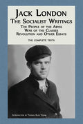 Jack London: The Socialist Writings: The People of the Abyss, War of the Classes, Revolution and Other Essays - Paperback