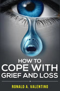 How to cope with grief and loss: How To Cope With Grief And Heal Your Grieving Heart After a Loss To Find Peace Within Yourself Once Again - Paperback