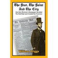 The Star, The Saint And The City: How Sam Brannan's Newspaper Heralded The Gold Rush and Created San Francisco - Paperback