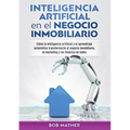 Inteligencia artificial en el negocio inmobiliario: Co la inteligencia artificial y el aprendizaje autom疸ico transformar疣 el negocio inmobiliario, - Paperback