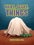 Hairy, Scary, Things - Paperback
