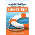 Rescued!: 401(k) Plan Traps Business Owners Must Avoid and Fix - Paperback