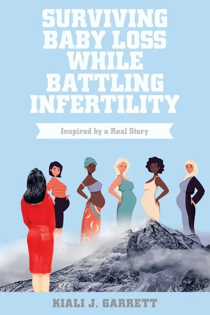Surviving Baby Loss While Battling Infertility: Inspired by a Real Story - Paperback