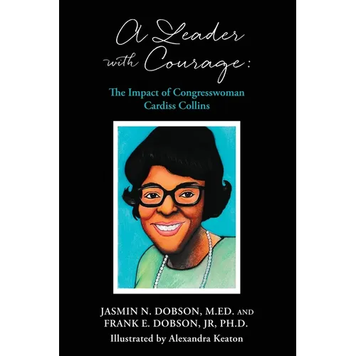 A Leader with Courage: The Impact of Congresswoman Cardiss Collins - Paperback