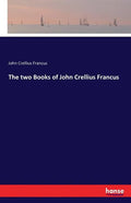The two Books of John Crellius Francus - Paperback