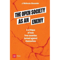 The Open Society as an Enemy: A critique of how free societies turned against themselves - Paperback