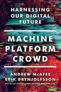 Machine, Platform, Crowd: Harnessing Our Digital Future - Hardcover