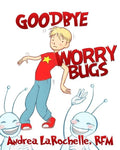 Goodbye Worry Bugs - Paperback