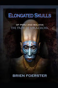 Elongated Skulls of Peru and Bolivia: The Path of Viracocha: Traveler's Edition - Paperback