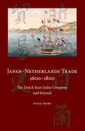 Japan-Netherlands Trade 1600-1800: The Dutch East India Company and Beyond - Paperback
