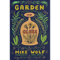 Garden to Glass: Grow Your Drinks from the Ground Up - Hardcover
