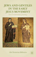 Jews and Gentiles in the Early Jesus Movement: An Unintended Journey - Hardcover