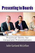 Presenting to Boards: Practical Skills for Corporate Presentations - Paperback