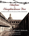 Shadows of Slaughterhouse Five: Recollections and Reflections of the Ex-POWs of Schlachthof Fnf, Dresden, Germany - Paperback