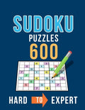 Sudoku 600 Puzzles Hard to Expert: Ultimate Challenge Collection of Sudoku Problems with Two Levels of Difficulty to Improve your Game - Paperback