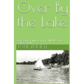 Over By The Lake: Lake Zurich, Illinois, in the Middle of the 20th Century - Paperback