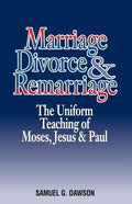 Marriage, Divorce & Remarriage: The Unified Teaching of Moses, Jesus & Paul - Paperback