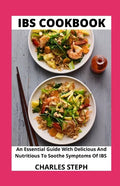 IBS Cookbook: An Essential Guide With Delicious And Nutritious To Soothe Symptoms Of IBS - Paperback