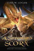 A Sovereign's Scorn: Dragon's Dilemma Book 1 (An Epic Fantasy LITRPG) - Paperback