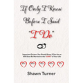 If Only I Knew Before I Said "I Do": Important Factors You Should Know if You Are or Will Soon be Married to the "LOVE" of Your Life - Paperback