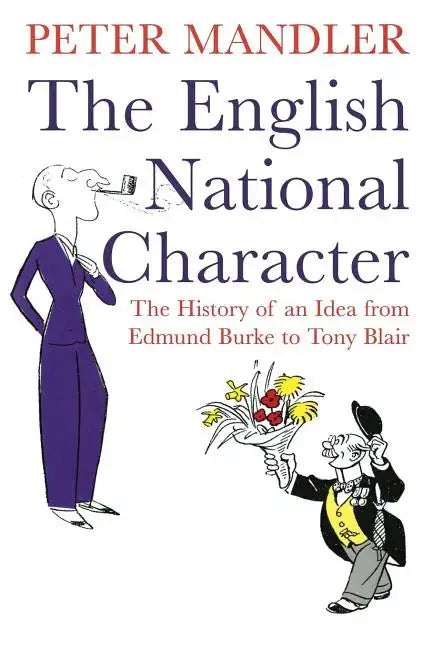 The English National Character: The History of an Idea from Edmund Burke to Tony Blair - Paperback