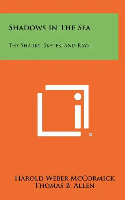Shadows In The Sea: The Sharks, Skates, And Rays - Hardcover