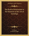 The Book of Instruction in the Elements of the Art of Astrology - Paperback