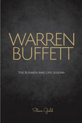 Warren Buffett: The Business And Life Lessons Of An Investment Genius, Magnate And Philanthropist - Paperback