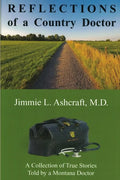 Reflections of a Country Doctor: A Collection of True Stories Told by a Montana Doctor - Paperback