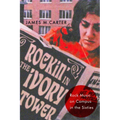 Rockin' in the Ivory Tower: Rock Music on Campus in the Sixties - Paperback