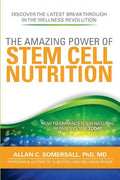The Amazing Power of STEM CELL NUTRITION: How to Enhance Your Natural Repair System Today - Paperback