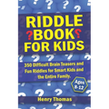 Riddle Book for Kids Ages 8-12: 350 Difficult Brain Teasers and Fun Riddles for Smart Kids and the Entire Family. - Paperback